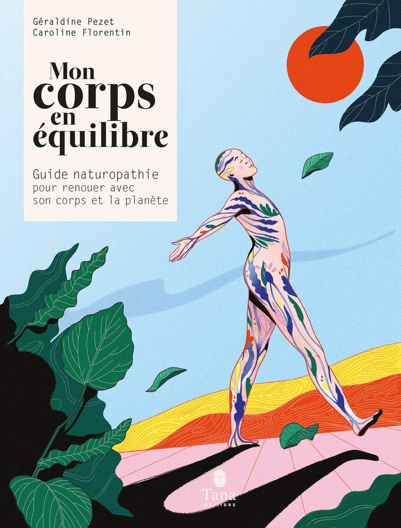 Mon corps en équilibre - Guide de naturopathie pour renouer avec son corps et la planète (Paperback)