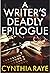 A Writer's Deadly Epilogue by Cynthia Raye