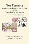 Gut Feelings--Disorders of Gut-Brain Interaction and the Pati... by Douglas Drossman