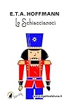 Lo Schiaccianoci by E.T.A. Hoffmann