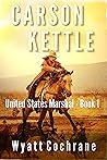 Carson Kettle (Carson Kettle United States Marshal #1)
