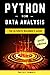 Python for Data Analysis: The Ultimate Beginner's Guide to Data Analytics, Deep Learning, Machine Learning and Neural Networks (Python Crash Course)