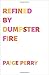 Refined By Dumpster Fire