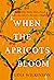 When the Apricots Bloom