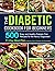 The Diabetic Cookbook for Beginners: 500 Easy and Healthy Diabetic Diet Recipes for the Newly Diagnosed | 21-Day Meal Plan to Manage Type 2 Diabetes and Prediabetes