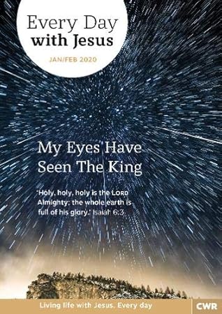 Every Day With Jesus Jan/Feb 2020 LARGE PRINT: My Eyes Have Seen the King