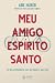 Meu Amigo Espírito Santo by Abe Huber