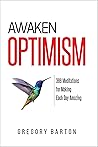 Awaken Optimism: 366 Meditations for Making Each Day Amazing