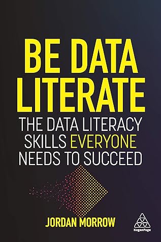 Be Data Literate: The Data Literacy Skills Everyone Needs To Succeed