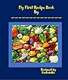 My First Recipe Book By__________ My First Recipe Book By__________