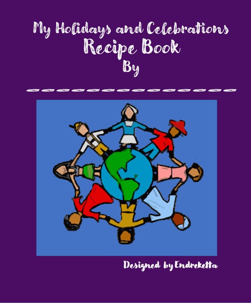 My Holidays and Celebrations Recipe Book by __________________