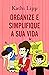 Organize e simplifique a sua vida