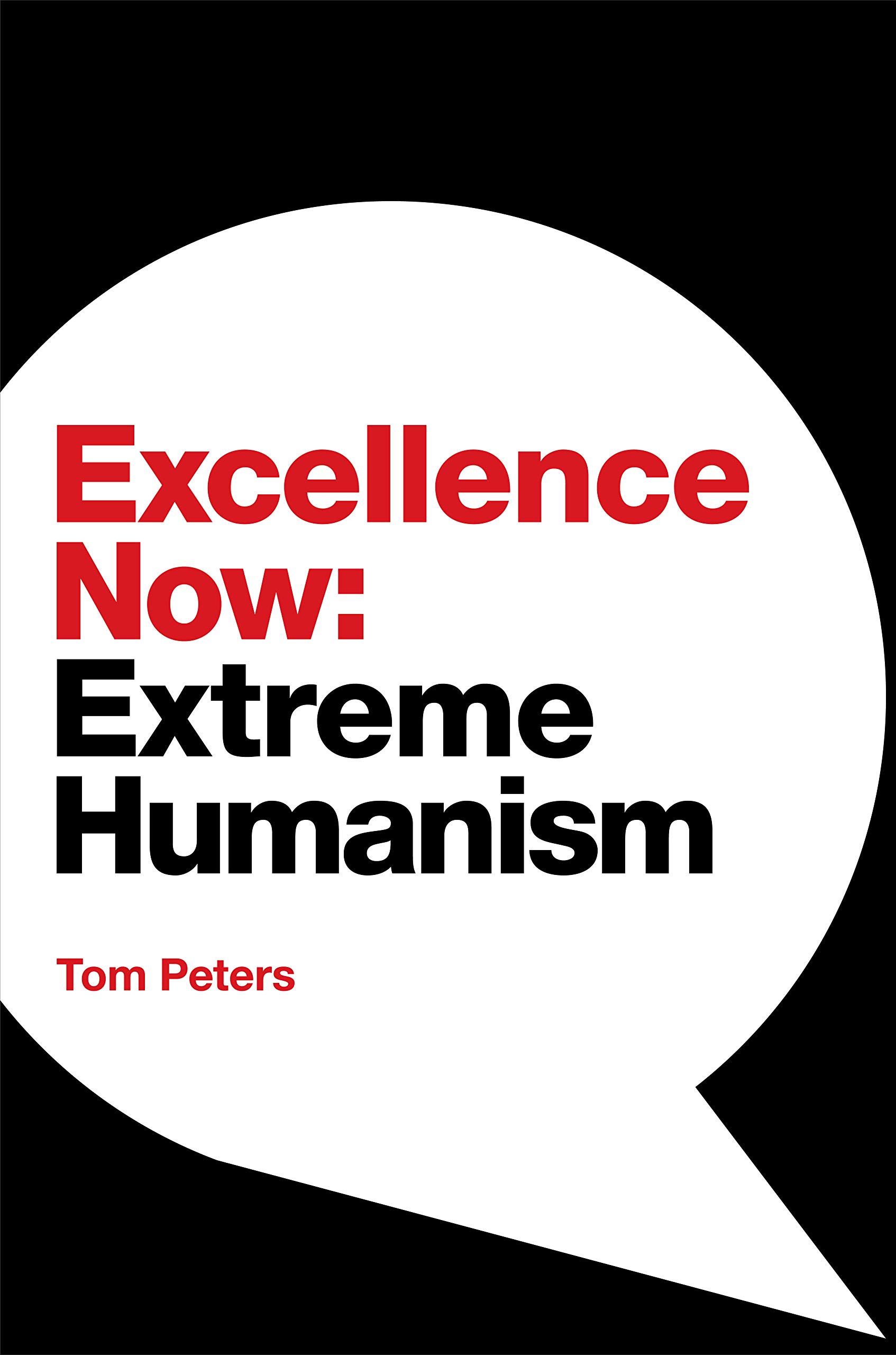 Excellence Now: Extreme Humanism (Kindle Edition)