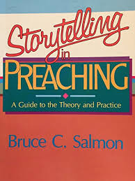 Storytelling in Preaching: A Guide to the Theory and Practice