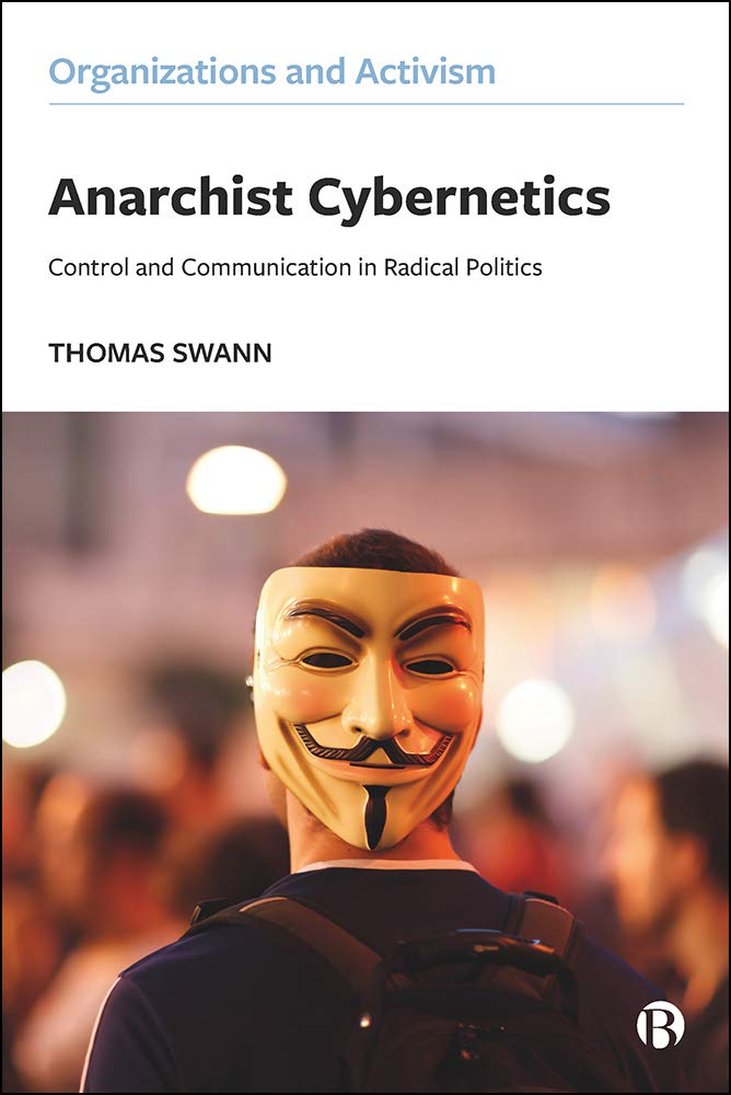Anarchist Cybernetics: Control and Communication in Radical Politics (Organizations and Activism)