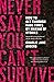 Never Say You Can't Survive...