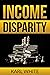Income Disparity And Money:...
