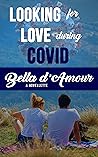 Looking For Love During Covid by Bella d'Amour