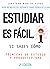 ESTUDIAR ES FÁCIL, SI SABES CÓMO: Técnicas de estudio y organización del tiempo para universitarios (Spanish Edition)
