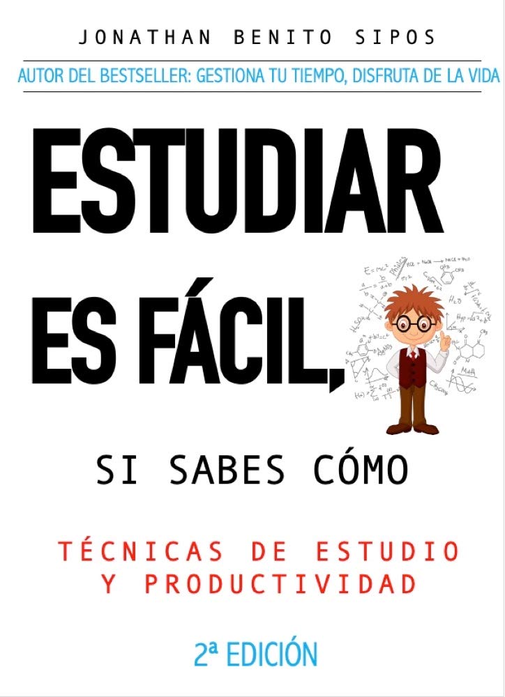 ESTUDIAR ES FÁCIL, SI SABES CÓMO: Técnicas de estudio y organización del tiempo (Spanish Edition)