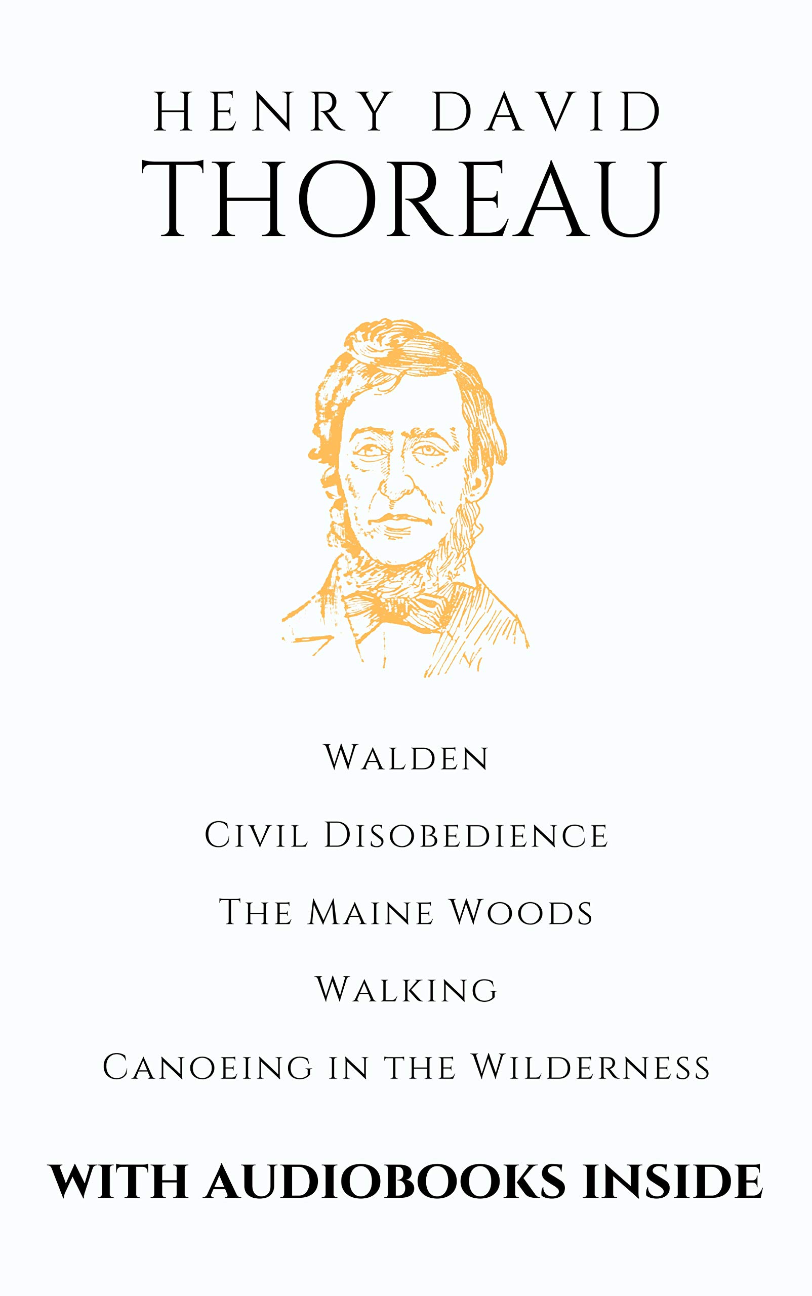 Henry David Thoreau (5 books): Walden, Civil Disobedience, The Maine Woods, Walking, Canoeing in the Wilderness - with audiobooks