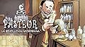 Pasteur: La revolución microbiana