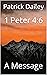 1 Peter 4:6: A Message