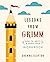 Lessons From Grimm: How to Write a Fairy Tale Workbook (Lessons From Grimm Series)