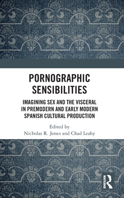 Pornographic Sensibilities (Routledge Critical Junctures in Global Early Modernities)