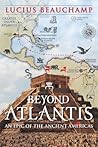 BEYOND ATLANTIS by Lucius Beauchamp