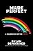 Made Perfect by Dylan Demarsico