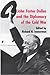 John Foster Dulles and the Diplomacy of the Cold War by Richard H. Immerman