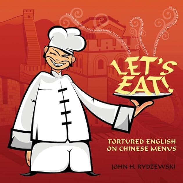 Let's Eat!: Tortured English on Chinese Menus