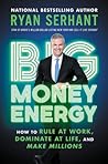 Big Money Energy by Ryan Serhant