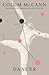 Dancer by Colum McCann