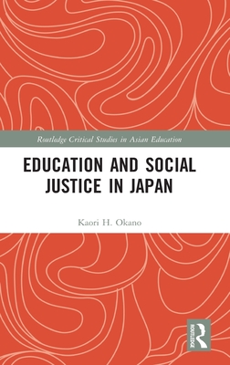 Education and Social Justice in Japan (Routledge Critical Studies in Asian Education)