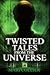 Twisted Tales From The Universe