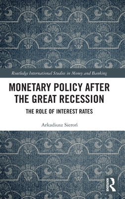 Monetary Policy after the Great Recession (Routledge International Studies in Money and Banking)