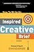 How To Write An Inspired Creative Brief, 3rd Edition: A creative's advice on the first step of the creative process