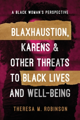 Blaxhaustion, Karens & Other Threats to Black Lves and Well-Being: A Black Woman's Perspective