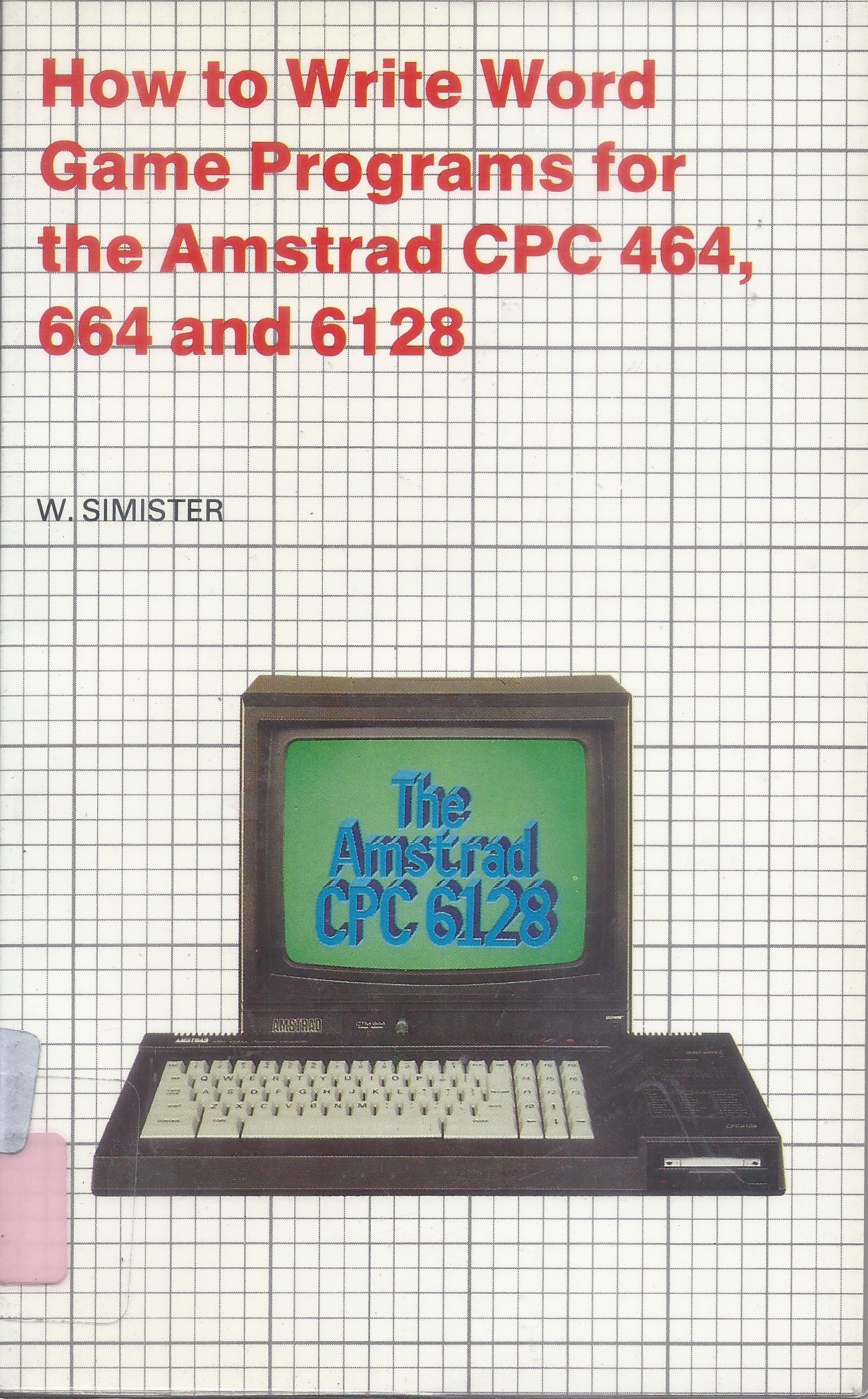 How To Write Word Game Programs For The Amstrad Cpc 464, 664 And 6128