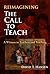 Reimagining The Call to Teach: A Witness to Teachers and Teaching