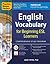 Practice Makes Perfect: English Vocabulary for Beginning ESL Learners
