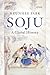 Soju: A Global History (Asian Connections)