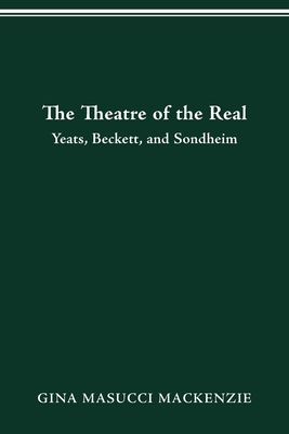 Theatre of the Real: Yeats, Beckett, and Sondheim