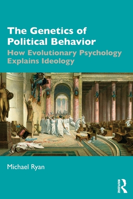 The Genetics of Political Behavior (Paperback)