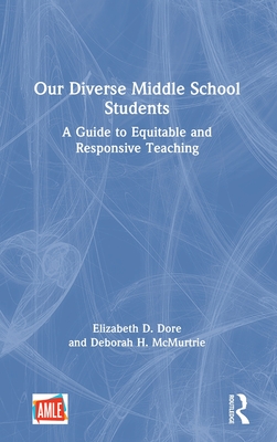 Our Diverse Middle School Students: A Guide to Equitable and Responsive Teaching
