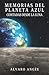 Memorias del Planeta Azul Contadas desde la Luna (Spanish Edition)