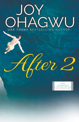 After 2 - Christian Inspirational Fiction - Book 3 (After, New Beginnings & the Excellence Club Christian Inspirational Fiction)
