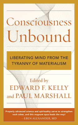 Consciousness Unbound: Liberating Mind from the Tyranny of Materialism (Hardcover)